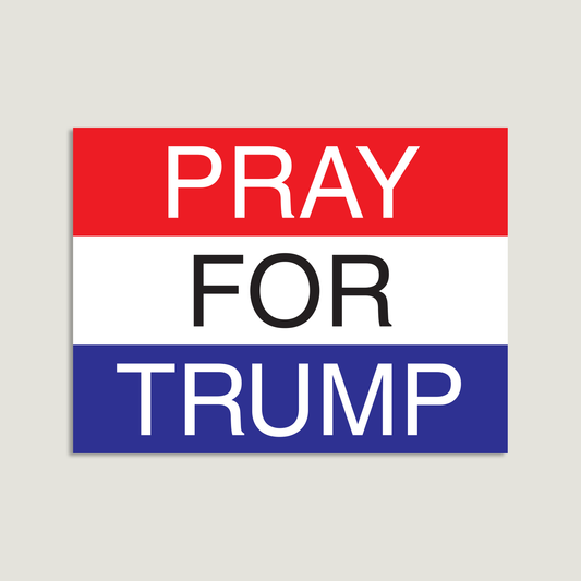 Pray for Trump Yard Sign 24x18  FREE SHIPPING